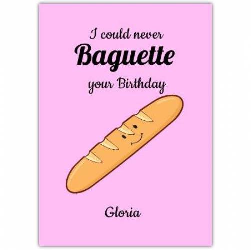 Birthday Never Baguette It Greeting Card