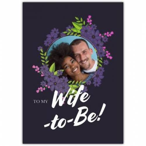 Wife To Be Purple Flower Photo Greeting Card