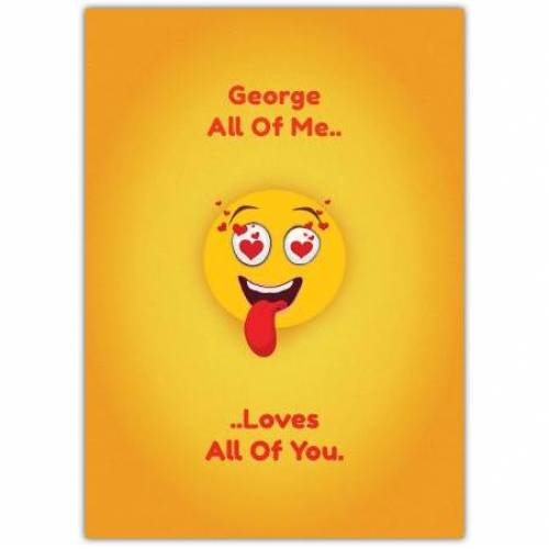 All Of Me Loves You Heart Emoji Card