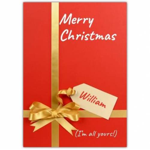Present I Am All Yours Merry Christmas Card