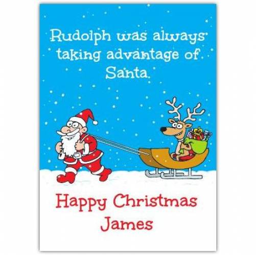 Rudolph Taking Advantage Of Santa Happy Christmas Card Card