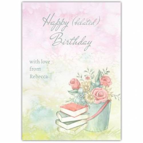 Happy Belated Birthday Books And Flowers Card
