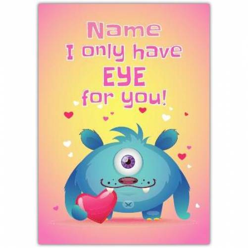 I Only Have Eye For You! Card