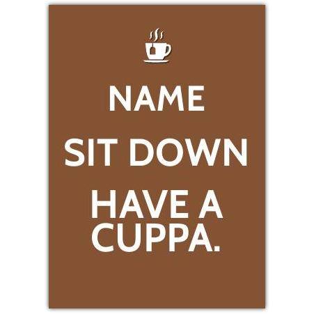 Sit Down Have A Cuppa Card