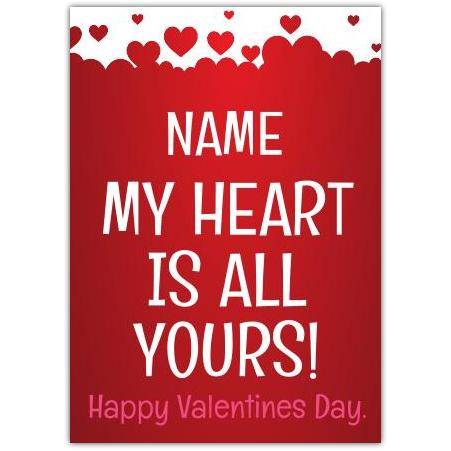 My Heart Is All Yours Happy Valentine's Day Card