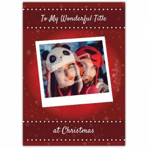 To My Wonderful... At Christmas Card