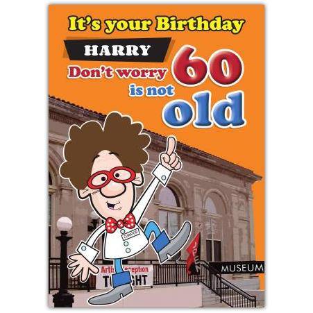 Don't Worry 60 If Not Old Happy 60th Birthday Card