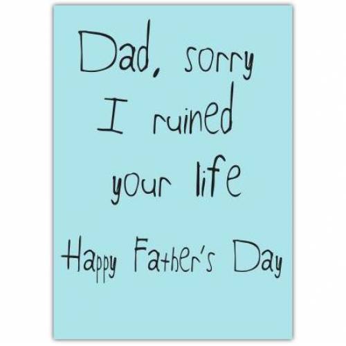 Fathers Day Ruined Life Greeting Card