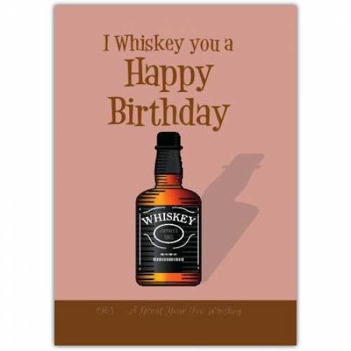 I Whiskey You A Happy Birthday Card