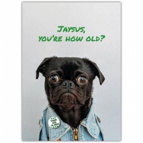 Jaysus How Old Are You Greeting Card