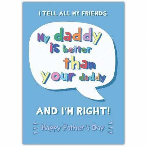 Fathers Day My Dad's Better Greeting Card