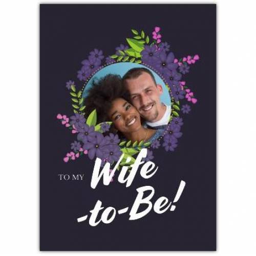 Wife To Be Purple Flower Photo Greeting Card