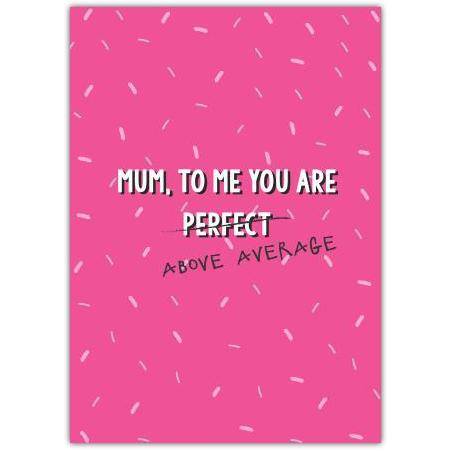 Mum, To Me You Are Above Average Card