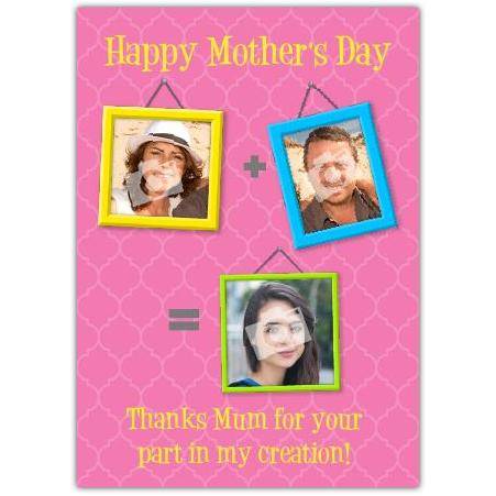 Your Part In My Creation Three Photo Mother's Day Card
