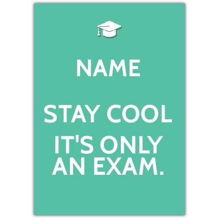 Stay Cool It's Only An Exam Card