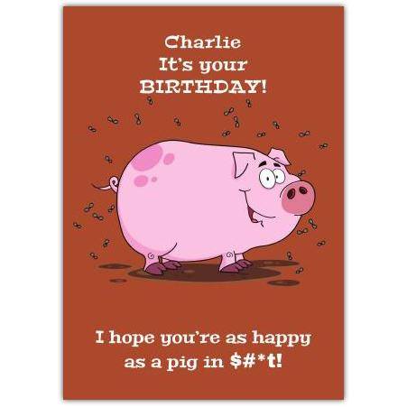Happy As A Pig In S#*t Happy Birthday Card