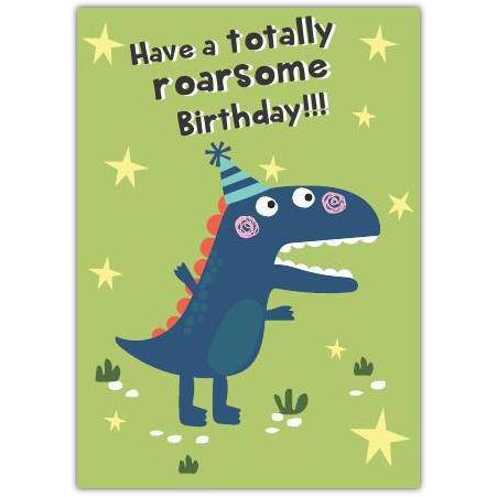 Have A Totally Roarsome Birthday Card