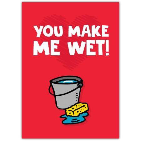 Make Me Wet Saucy Greeting Card