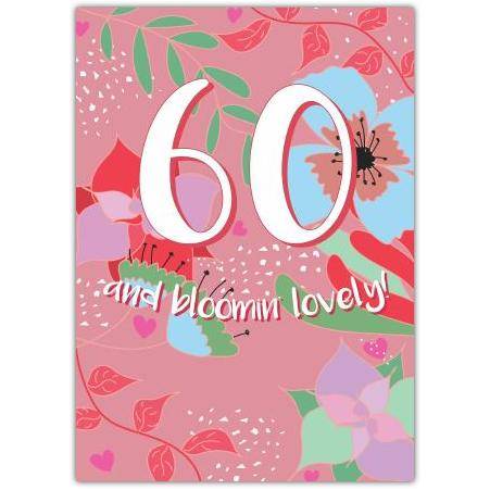 60 And Bloomin Lovely Birthday Card