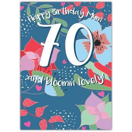 70 And Bloomin Lovely Mum Birthday Card
