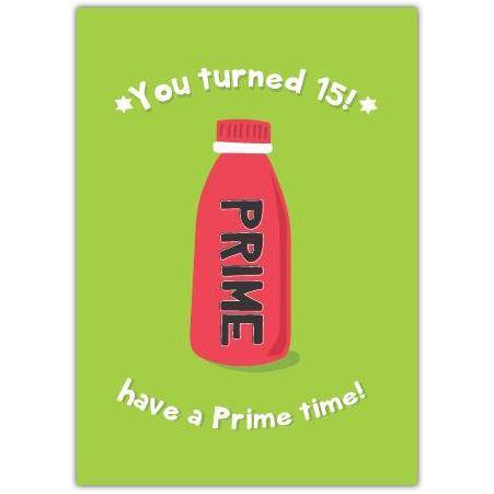 Have A Prime Time 15th Birthday Card