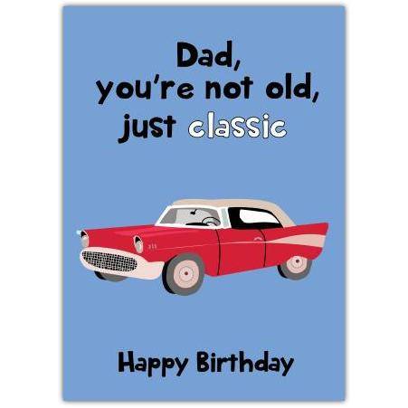 Dad's Not Old, Just Classic Card
