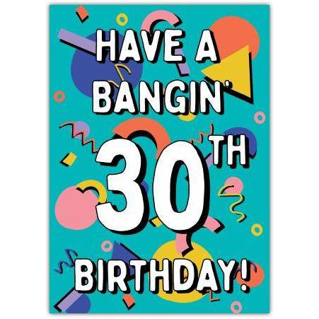 Bangin' 30th Birthday Card