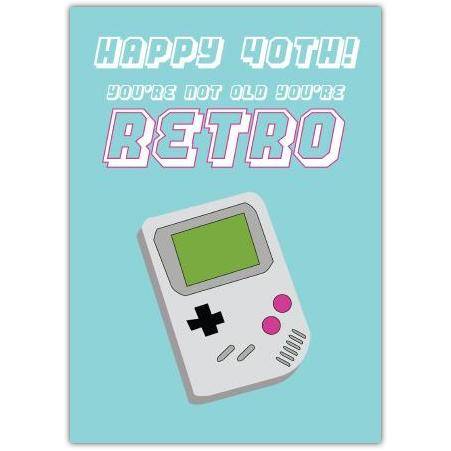 Not Old, You're Retro 40th Birthday Card