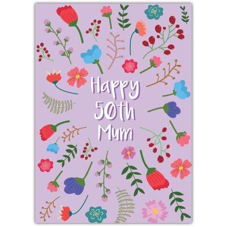 Happy 50th Birthday Mum Flowers Greeting Card