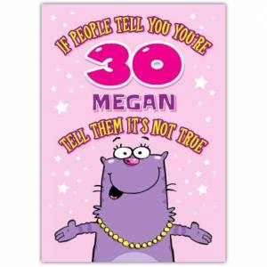 Tell Them It's Not True Happy 30th Birthday Card