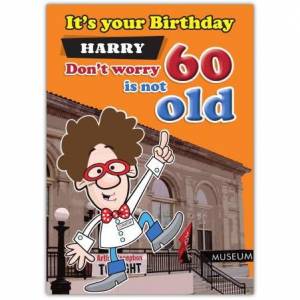 Don't Worry 60 If Not Old Happy 60th Birthday Card