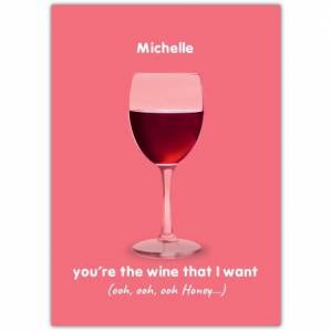You're The Wine That I Want Greeting Card
