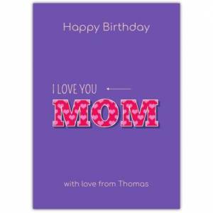 I Love You Mom Happy Birthday Card