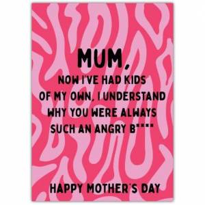 Now I Understand Mother's Day Card