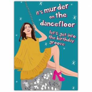 Murder On The Dancefloor Happy Birthday Card