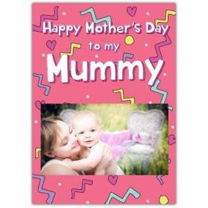 Happy Mother's Day To My Mummy 1-photo Card