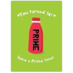 Have A Prime Time 16th Birthday Card