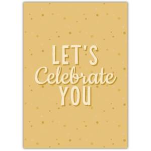 Let's Celebrate You Card