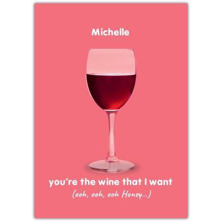 You're The Wine That I Want Greeting Card