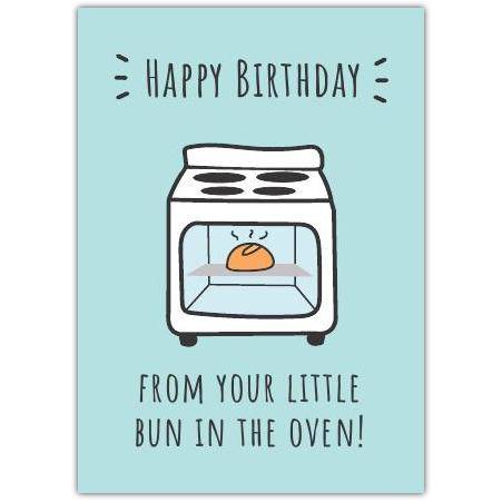 From Your Bun In The Oven Birthday Card