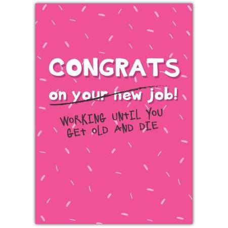 Congrats On Your New Job Working Until You Get Old Card