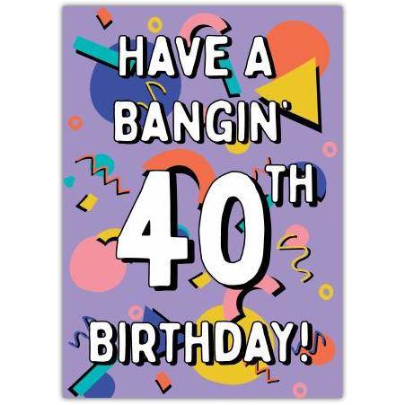 Bangin' 40th Birthday Card