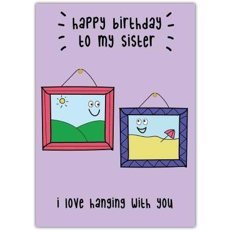 Happy Birthday Sister Hangout Greeting Card