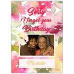 Personalised Sorry I Forgot Your Birthday Floral Photo Card