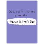 Funny Fathers Day Sorry I Ruined Your Life Humour Card in Purple