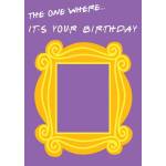 Birthday Friends TV Show Inspired Keyhole Frame Greeting Card