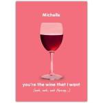 Personalised You're The Wine That I Want Birthday Card with Wine Glass Design