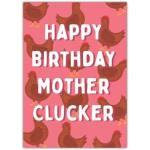 Happy Birthday Mother Clucker Humorous Birthday Card with Chickens Design