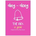 Humorous Divorce Celebration Card Ding Dong The Dick Is Gone Personalised Greeting