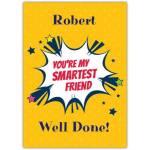 Personalised Well Done Card for Friend with Smartest Friend Comic Pop Art Design